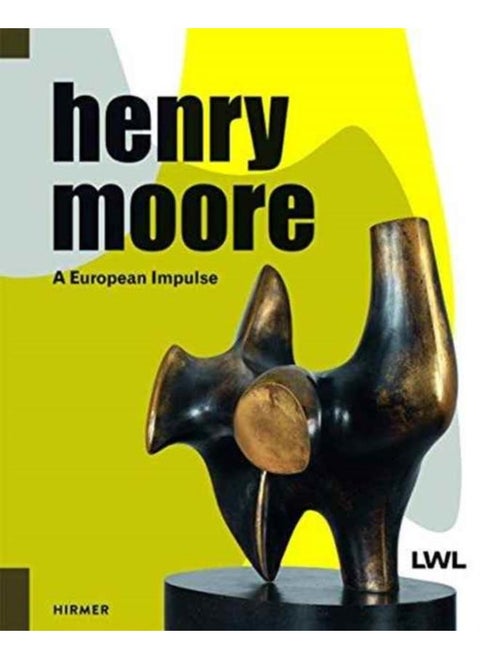 Henry Moore: A European Impulse