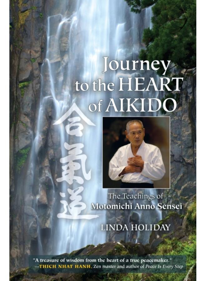 Journey to the Heart of Aikido : The Teachings of Motomichi Anno Sensei 