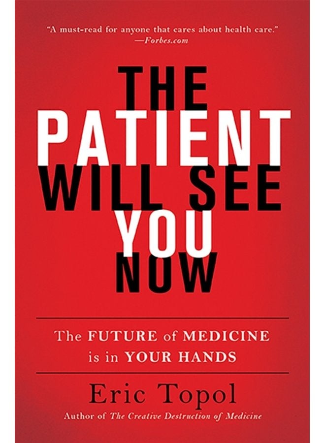The Patient Will See You Now The Future of Medicine Is in Your Hands - Paperback