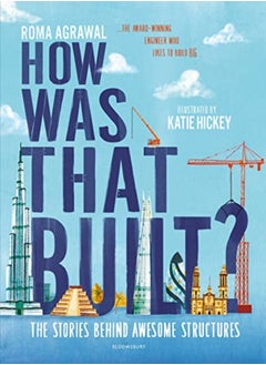 How Was That Built?: The Stories Behind Awesome Structures 