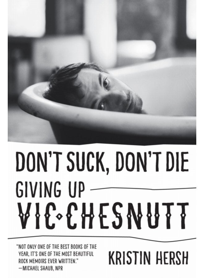 Don t Suck Don t Die Giving Up Vic Chesnutt - Paperback