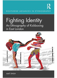 Fighting Identity: An Ethnography of Kickboxing in East London - pzsku/Z8F267EEF1A8587C5A8D0Z/45/_/1740556968/30a785bd-763a-4996-acb6-cae4d386e56e