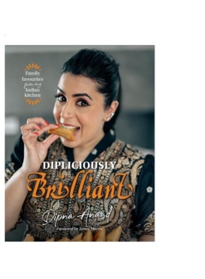Dipliciously Brilliant Family favourites from my Indian kitchen - Hardback