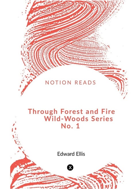 Through Forest and Fire Wild-Woods Series No. 1