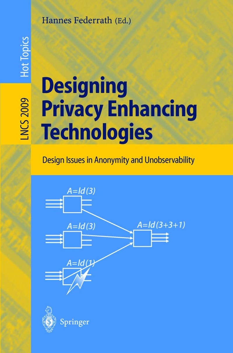 Designing Privacy Enhancing Technologies: International Workshop on Design Issues in Anonymity and Unobservability, Berkeley, CA, USA, July 25-26, 2000. Proceedings 