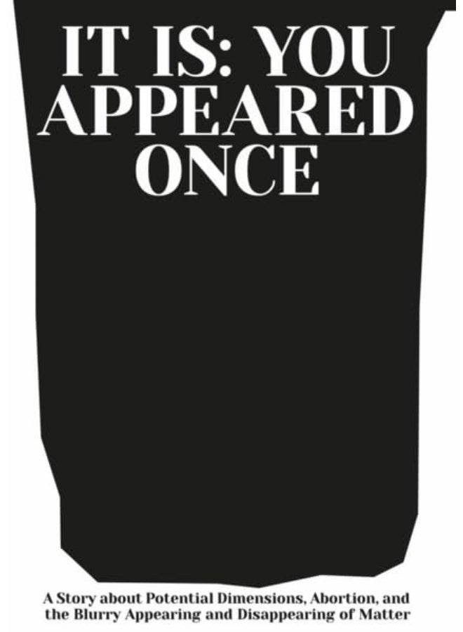 Is Appearing It is: You Appeared Once: A Story about Potential Dimensions, Abortion ...