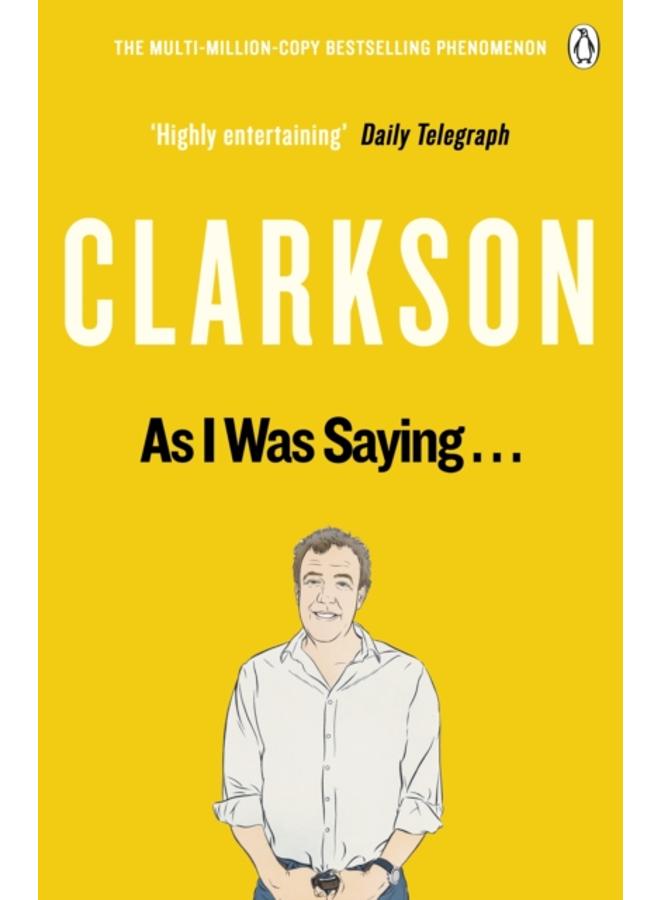 As I Was Saying . . . : The World According to Clarkson Volume 6 