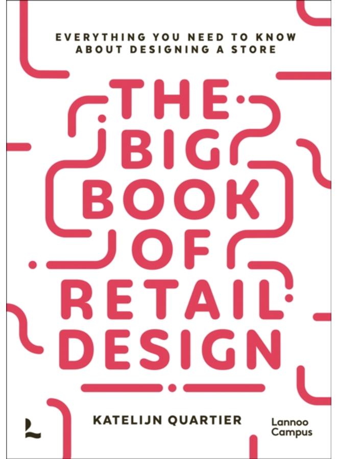 The Big Book of Retail Design : Everything You Need to Know About Designing a Store