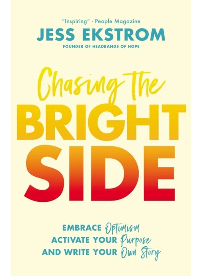 Chasing the Bright Side Embrace Optimism Activate Your Purpose and Write Your Own Story - Paperback