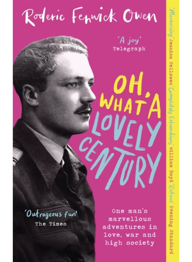 Oh, What a Lovely Century : One man's marvellous adventures in love, World War Two, and high society 