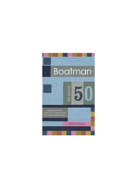 Boatman - The Second 50: More Crosswords from the Guardian and the Stories Behind Them