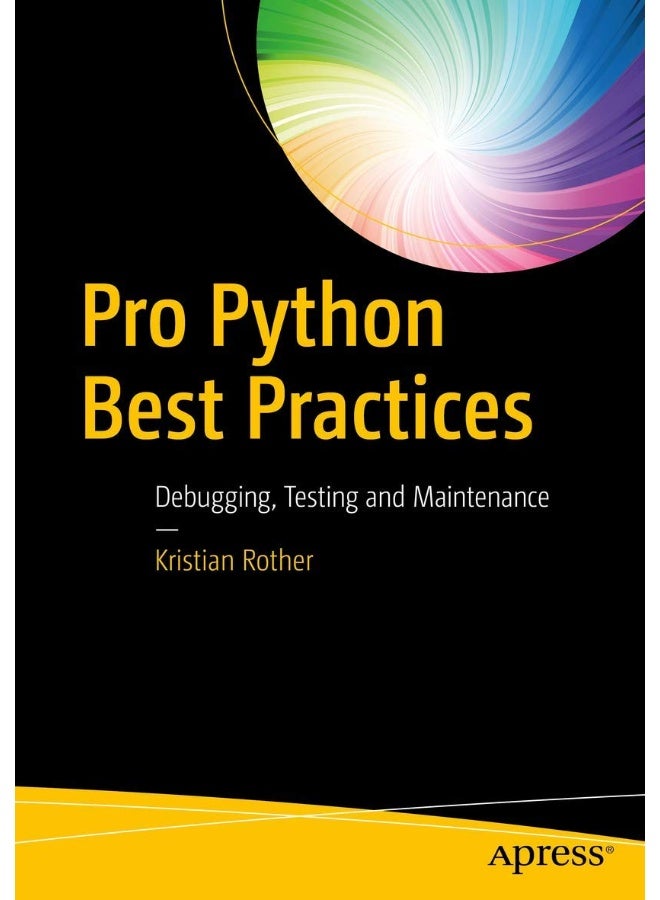Pro Python Best Practices: Debugging, Testing and Maintenance