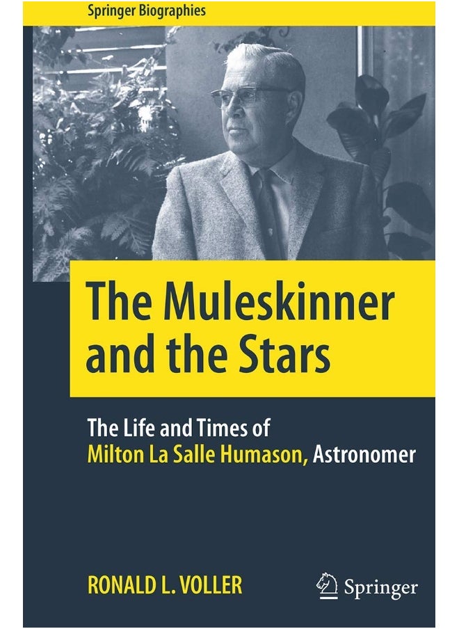 The Muleskinner and the Stars: The Life and Times of Milton La Salle Humason, Astronomer 