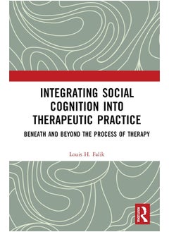 Integrating Social Cognition into Therapeutic Practice: Beneath and Beyond the Process of Therapy