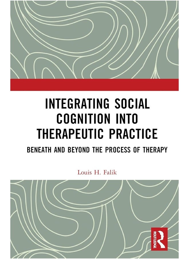 null - Integrating Social Cognition into Therapeutic Practice: Beneath and Beyond the Process of Therapy - Image 1