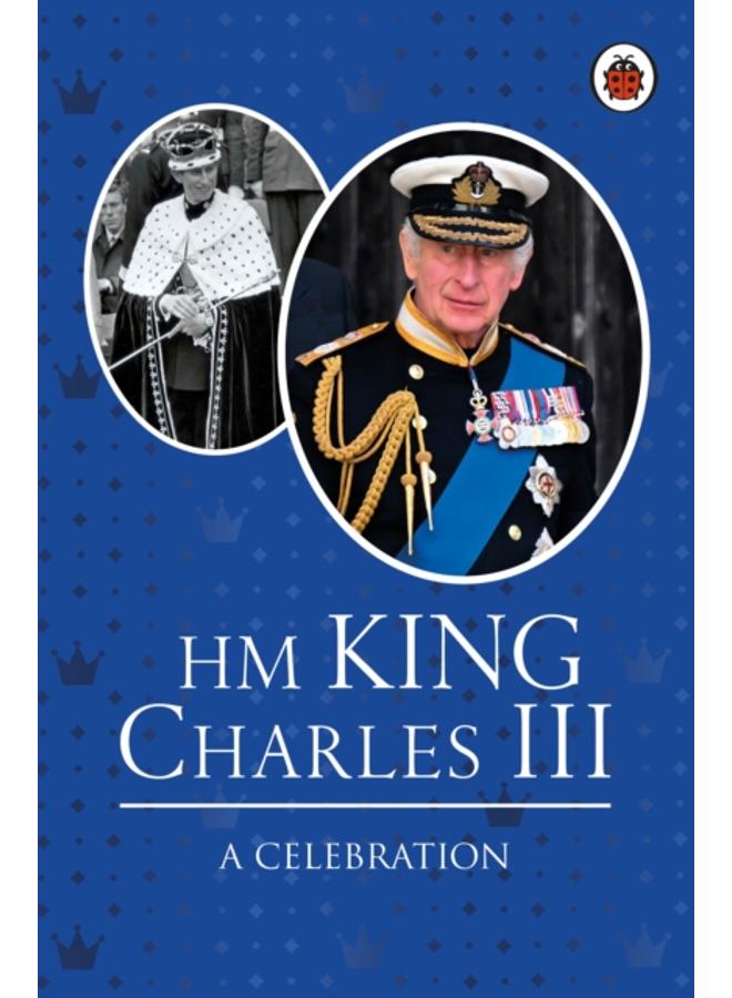 HM King Charles III: A Celebration 