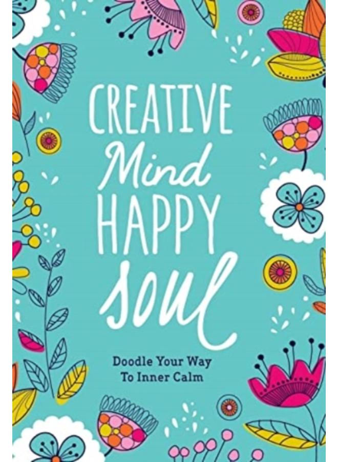 Creative Mind Happy Soul Journal: Doodle Your Way to Inner Calm 