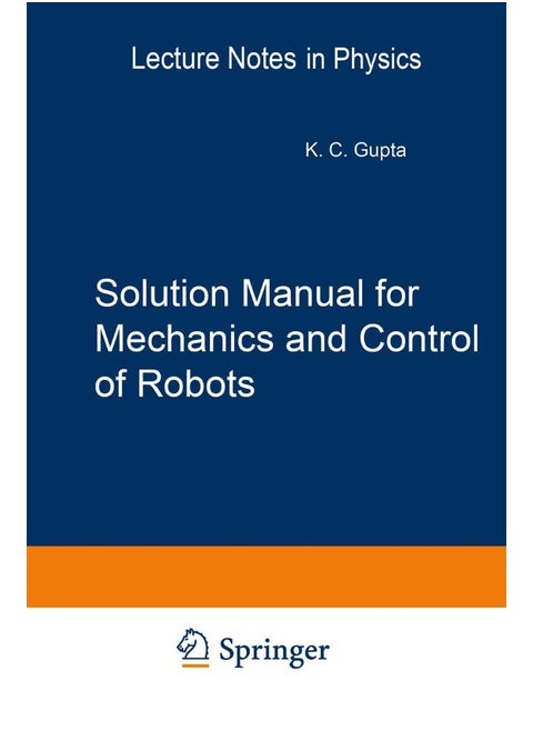 Solution Manual for Mechanics and Control of Robots: Springer, 1997