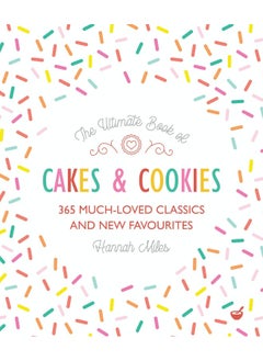 The Ultimate Book of Cakes and Cookies: 365 Much-Loved Classics and New Favourites 