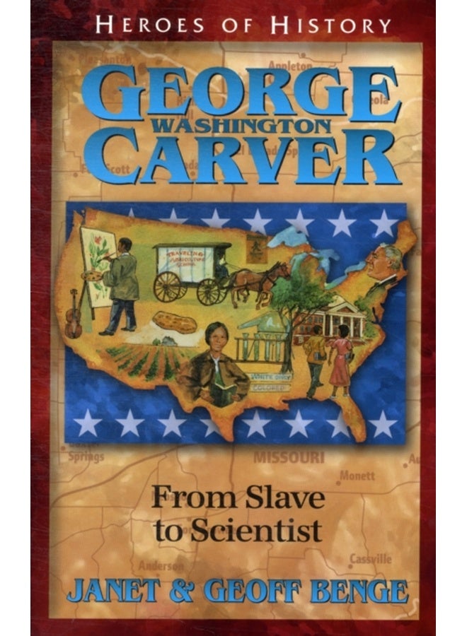 George Washington Carver: From Slave to Scientist (Heroes of History) 