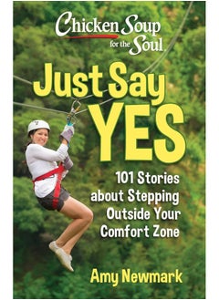 Chicken Soup for the Soul: Just Say Yes: 101 Stories about Stepping Outside Your Comfort Zone  - Image 1