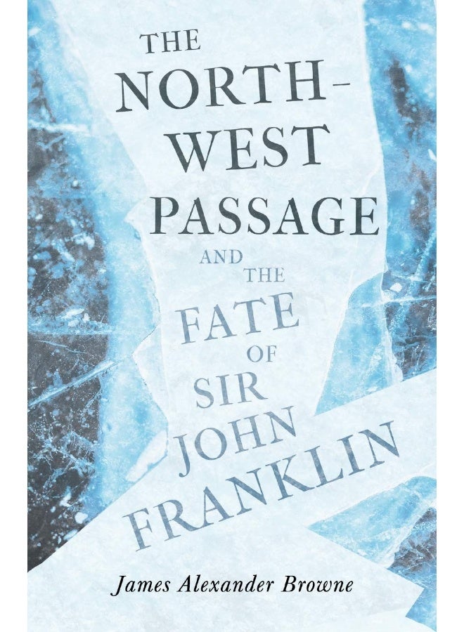 The North-West Passage and the Fate of Sir John Franklin 