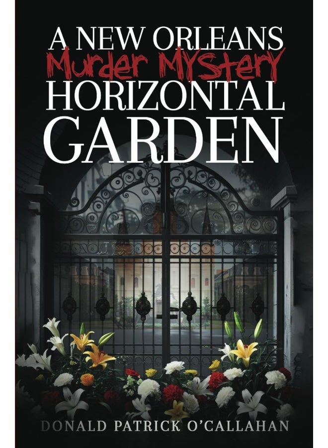A NEW ORLEANS MURDER MYSTERY: HORIZONTAL GARDEN - Image 1