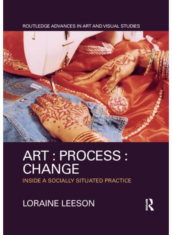 Art : Process : Change : Inside a Socially Situated Practice 