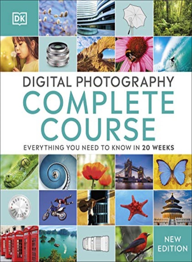 Digital Photography Complete Course: Everything You Need to Know in 20 Weeks 