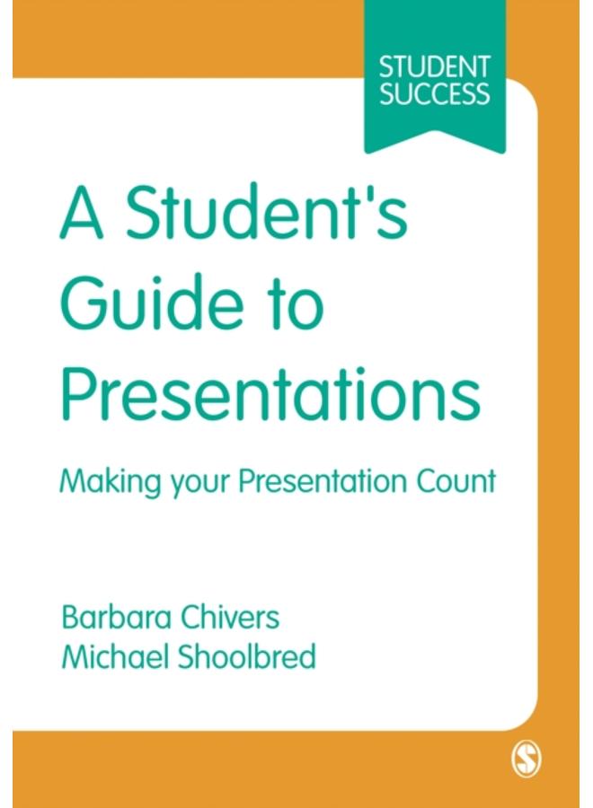 A Student's Guide to Presentations : Making your Presentation Count 