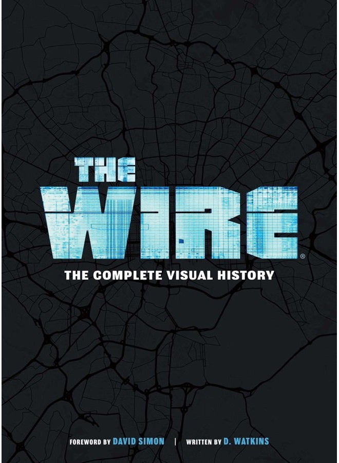The Wire: The Complete Visual History: (The Wire Book, Television History, Photography Coffee Table Books)