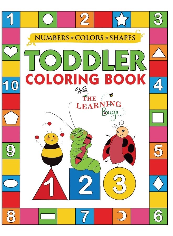My Numbers, Colors and Shapes Toddler Coloring Book with The Learning Bugs: Fun Children's Activity Coloring Books for Toddlers and Kids Ages 2, 3, 4  - Image 1