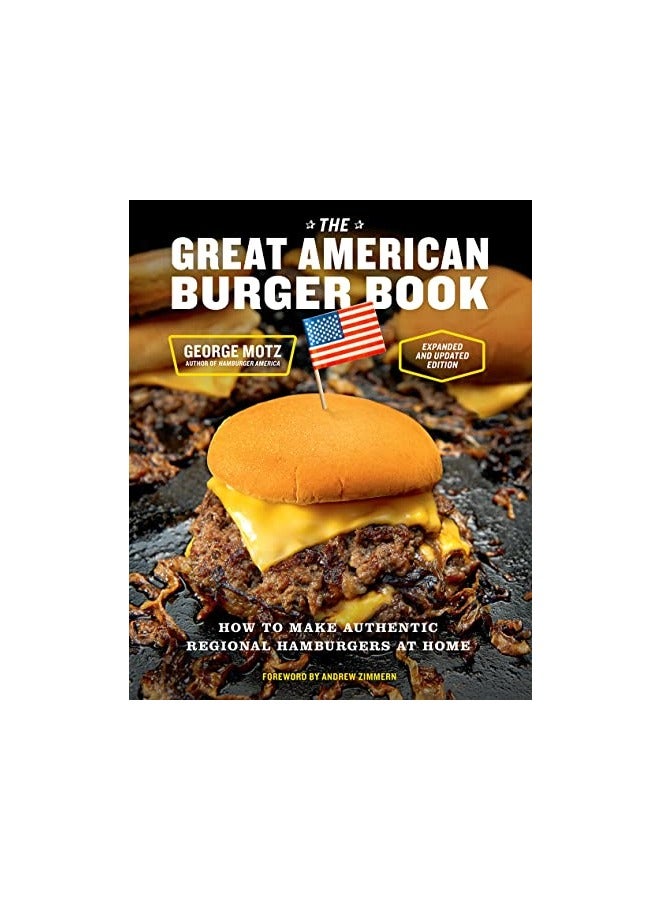 The Great American Burger Book Expanded And Updated Edition How To Make Authentic Regional Hambur