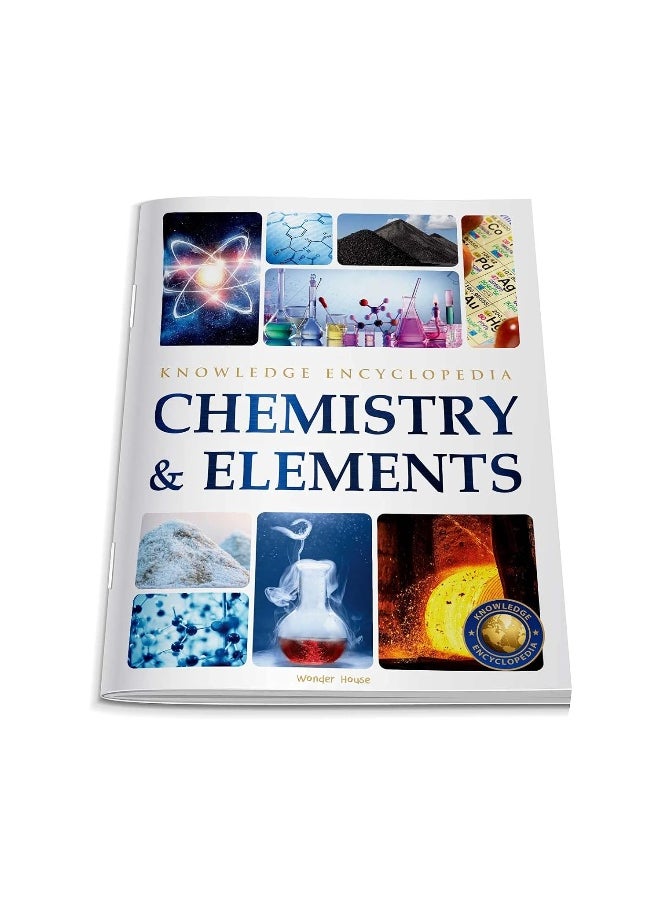 Chemistry & Elements : Science Knowledge Encyclopedia for Children