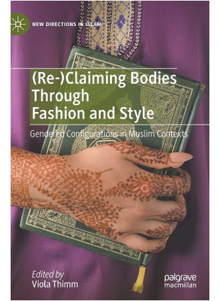 (Re-)Claiming Bodies Through Fashion and Style: Gendered Configurations in Muslim Contexts - pzsku/Z8F74B3326A7860189676Z/45/1746204330/aa04a3d8-1578-4f75-8b0f-f542f4ad6f9b