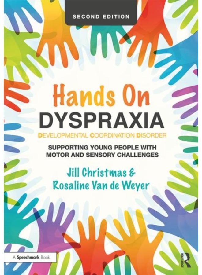 Hands on Dyspraxia: Developmental Coordination Disorder : Supporting Young People with Motor and Sensory Challenges 