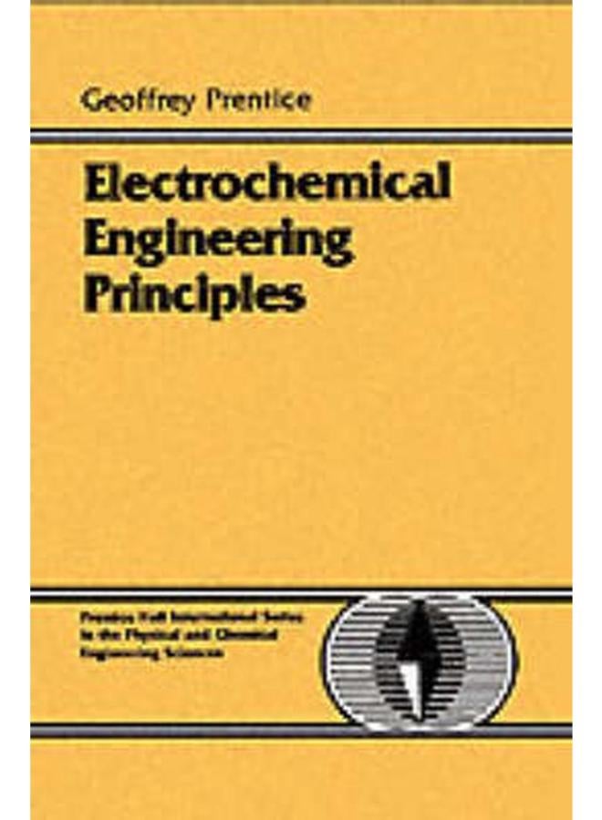 Electrochemical Engineering Principles  Prentice-Hall International Series in the Physical and Chemi   Ed   1 