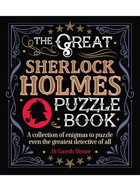 The Great Sherlock Holmes Puzzle Book: A Collection of Enigmas to Puzzle Even the Greatest Detective of All