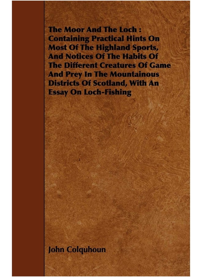 null - The Moor And The Loch: Containing Practical Hints On Most Of The Highland Sports, And Notices Of The Habits Of The Different Creatures Of Game And Prey In The Mountainous Districts Of Scotland, Wit... - Image 1