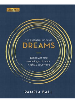 The Essential Book of Dreams: Discover the Meanings of Your Nightly Journeys 
