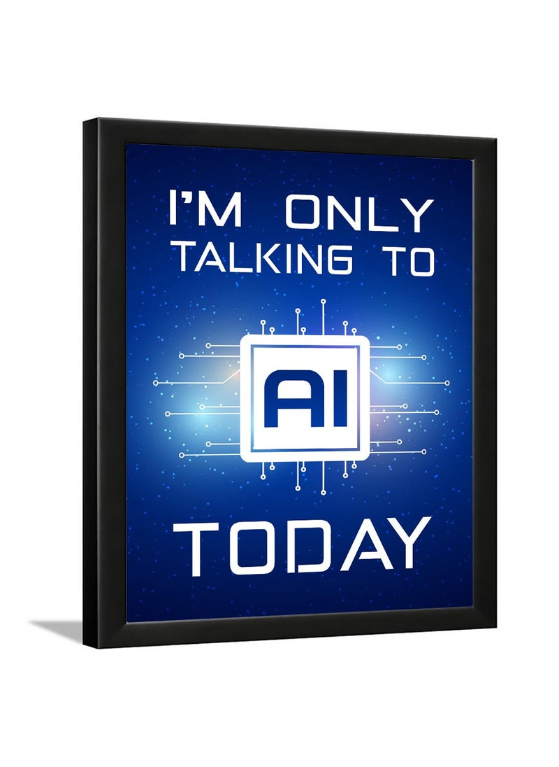 Chaka Chaundh Chaka Chaundh Artificial Intelligence Quotes Frame AI Quotes Wall Art Robotics Quotes Wall Decor Machine Learning wall Poster 14 X 11 inches 