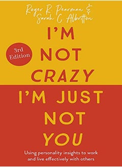 Im Not Crazy Im Just Not You The Real Meaning Of The 16 Personality Types by Pearman, Roger - Albritton, Sarah C. Paperback