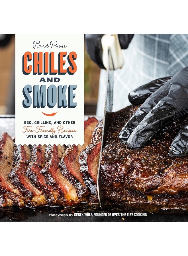 Chiles and Smoke: BBQ, Grilling, and Other Fire-Friendly Recipes with Spice and Flavor - Image 1