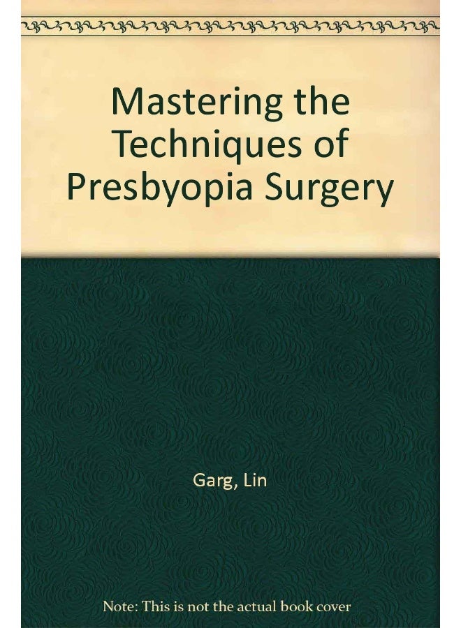 Mastering the Techniques of Presbyopia Surgery (with Interactive CD-ROM)