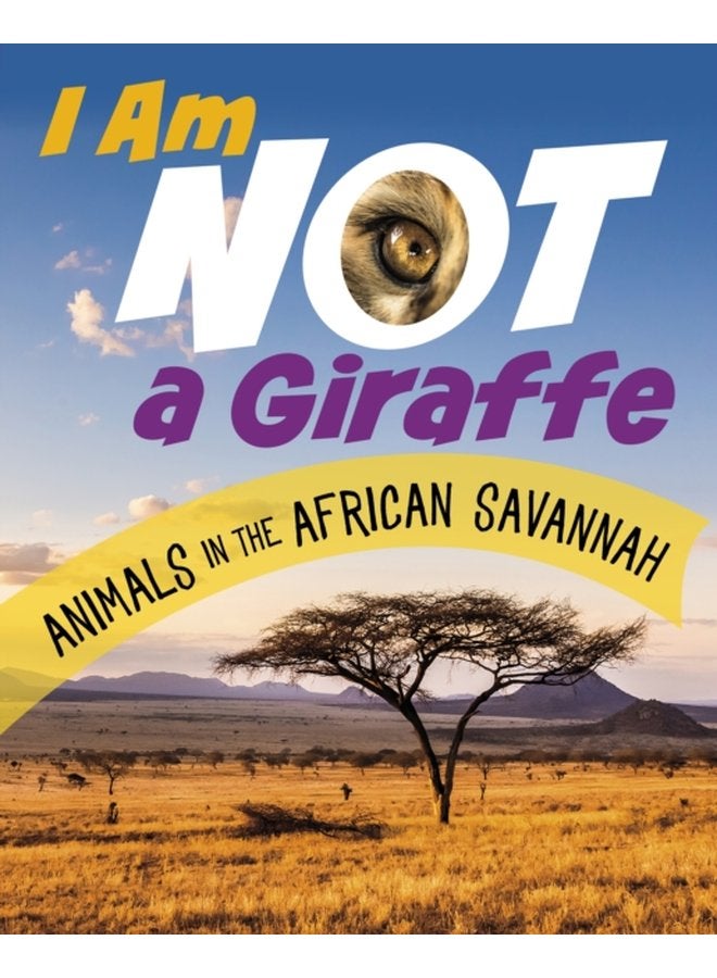 I Am Not a Giraffe Animals in the African Savanna - Paperback