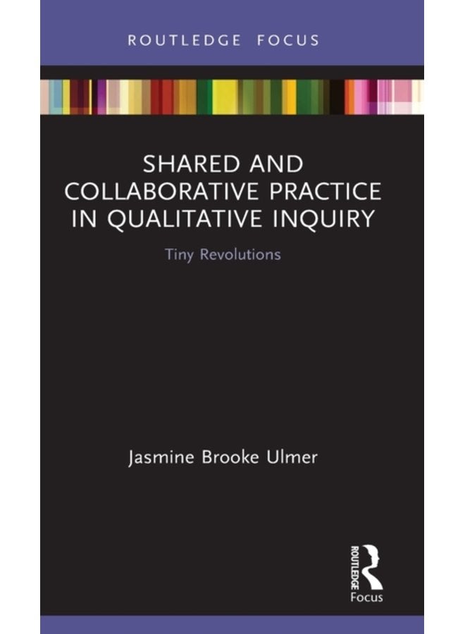 Shared and Collaborative Practice in Qualitative Inquiry Tiny Revolutions - Hardback