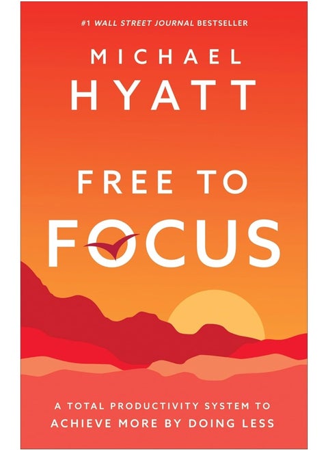 Free to Focus: A Total Productivity System to Achieve More by Doing Less
