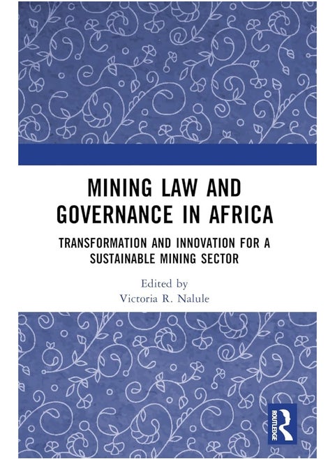 Mining Law and Governance in Africa: Transformation and Innovation for a Sustainable Mining Sector