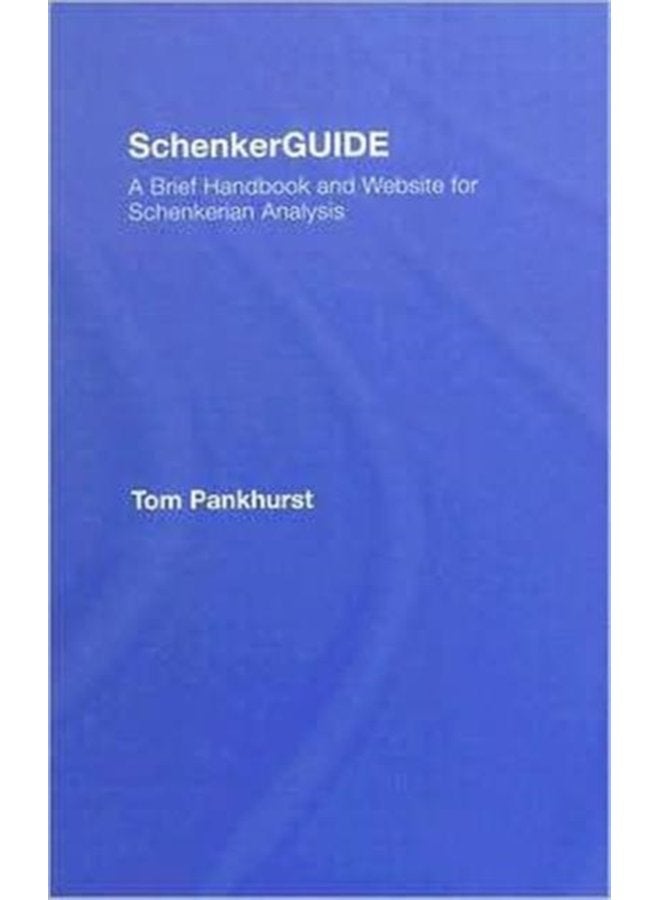 SchenkerGUIDE A Brief Handbook and Website for Schenkerian Analysis - Hardback