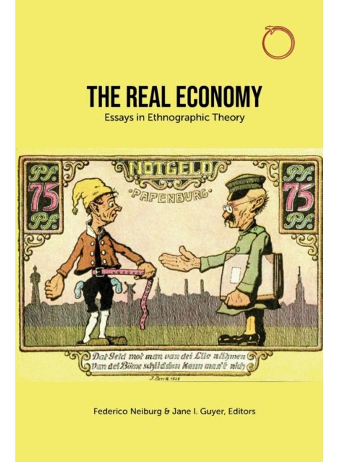 The Real Economy ??? Essays in Ethnographic Theory